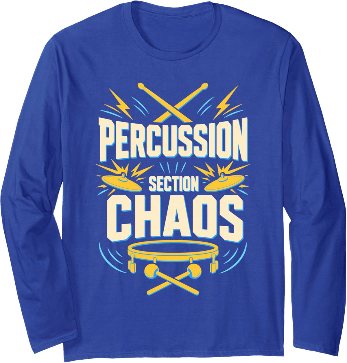 Percussion Section Chaos Drummer Drumsticks Marching Band Long Sleeve T-Shirt - Adult Unisex Royal Blue