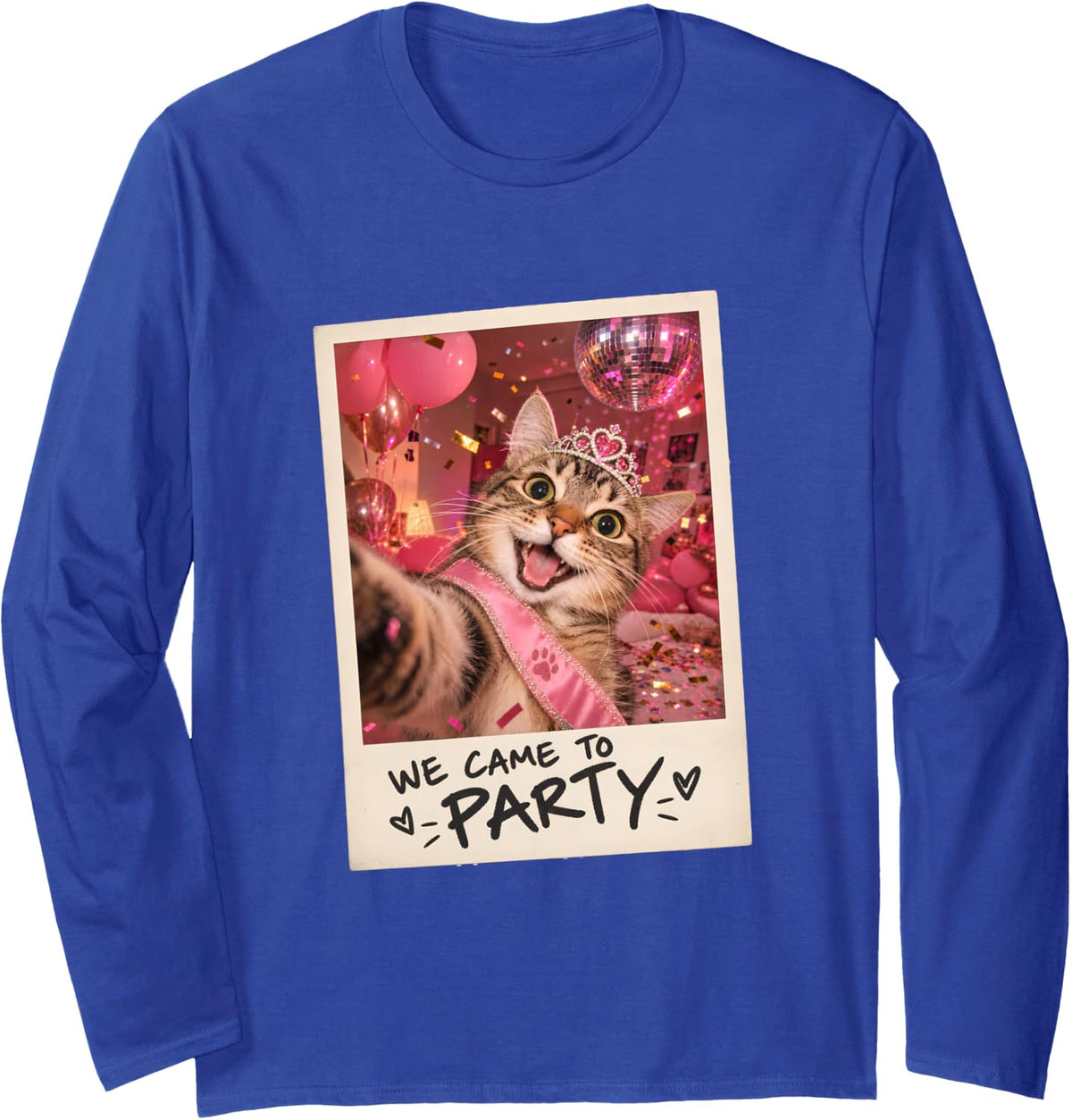We Came to Party Tabby Cat Selfie Funny Humor Long Sleeve T-Shirt - Adult Unisex Royal Blue