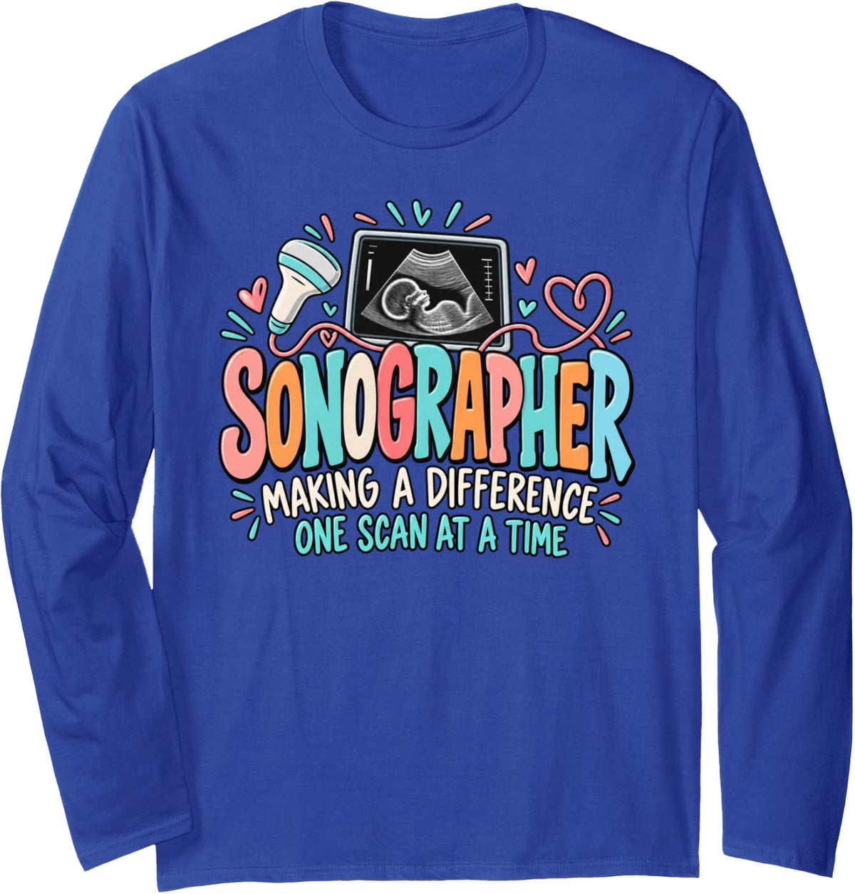 OB Sonographer Making A Difference Ultrasound Tech OBGYN Long Sleeve T-Shirt - Adult Unisex Royal Blue