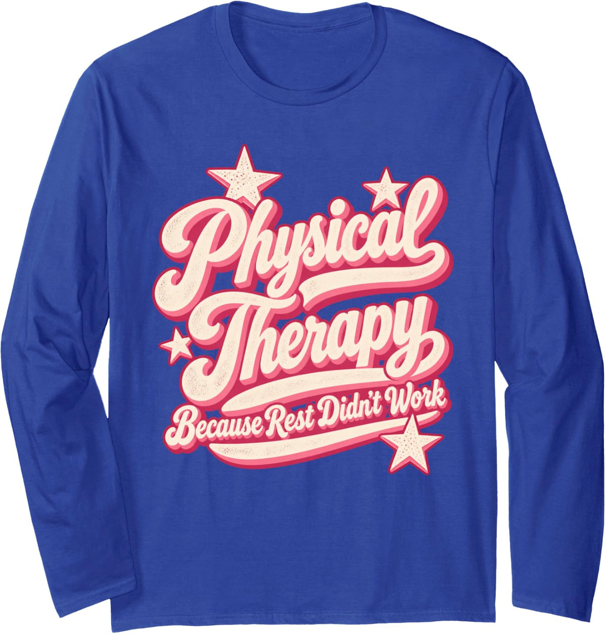 Physical Therapy Funny Physical Therapist PT Month Women Long Sleeve T-Shirt - Adult Unisex Royal Blue