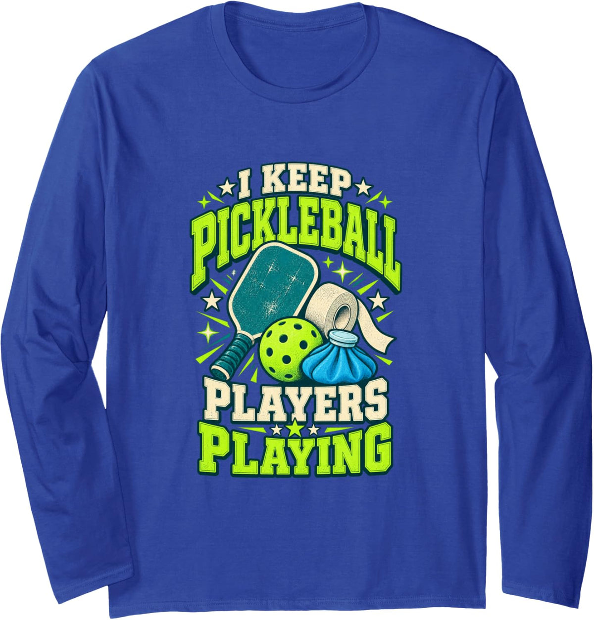 I Keep Pickleball Players Playing Physical Therapist PT Long Sleeve T-Shirt - Adult Unisex Royal Blue