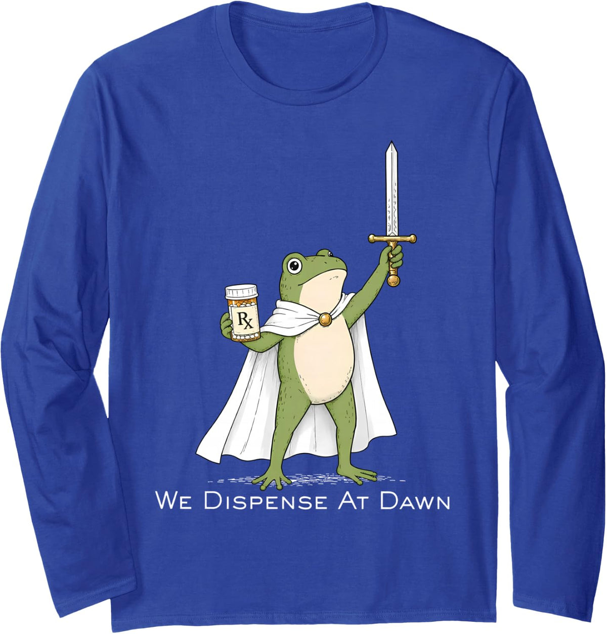 We Dispense At Dawn Funny Frog Pharmacist Medical Humor Long Sleeve T-Shirt - Adult Unisex Royal Blue