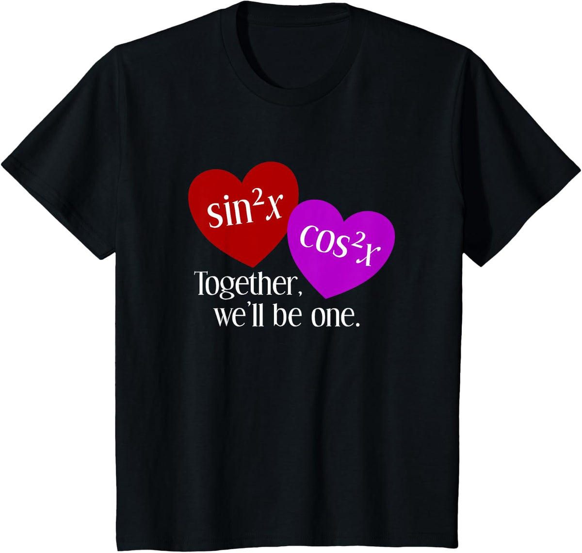 Together We'll Be One: Nerdy Math Valentine's Day T-Shirt - Black