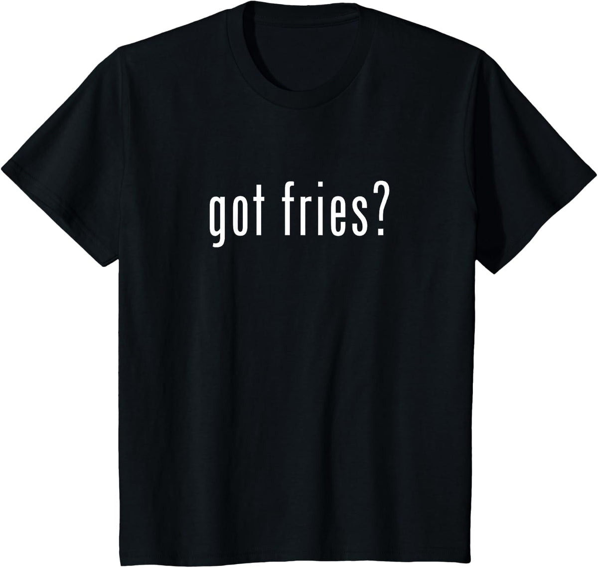 Got Fries Funny Potato Shirt Funny French Fries Shirts T-Shirt - Black