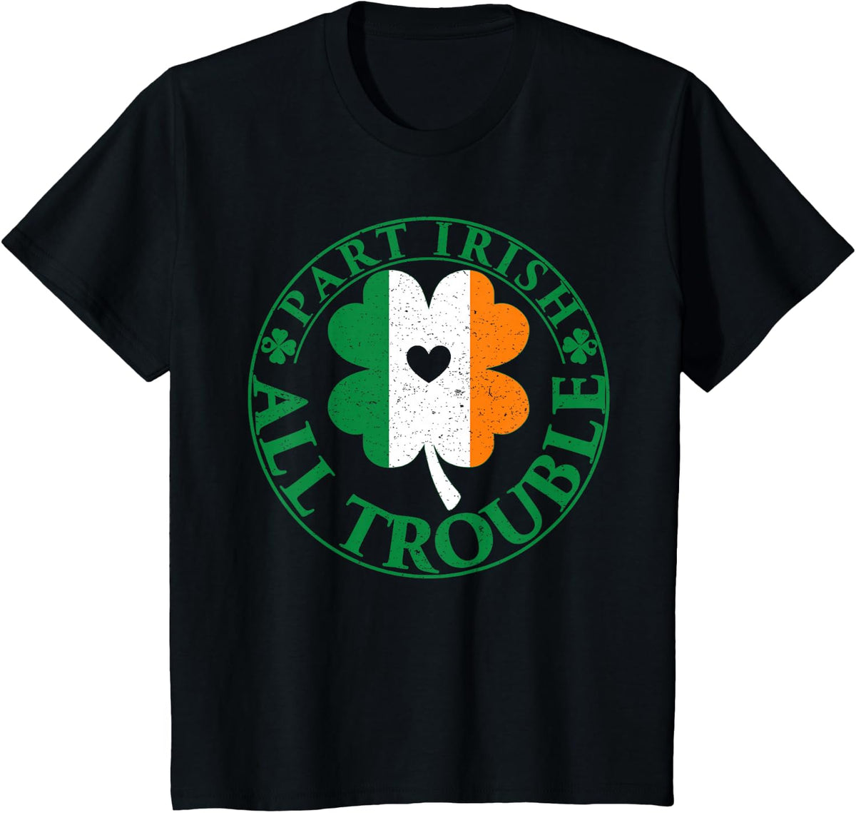 Part Irish All Trouble Clover Men Women Kids St Patricks Day T-Shirt - Black