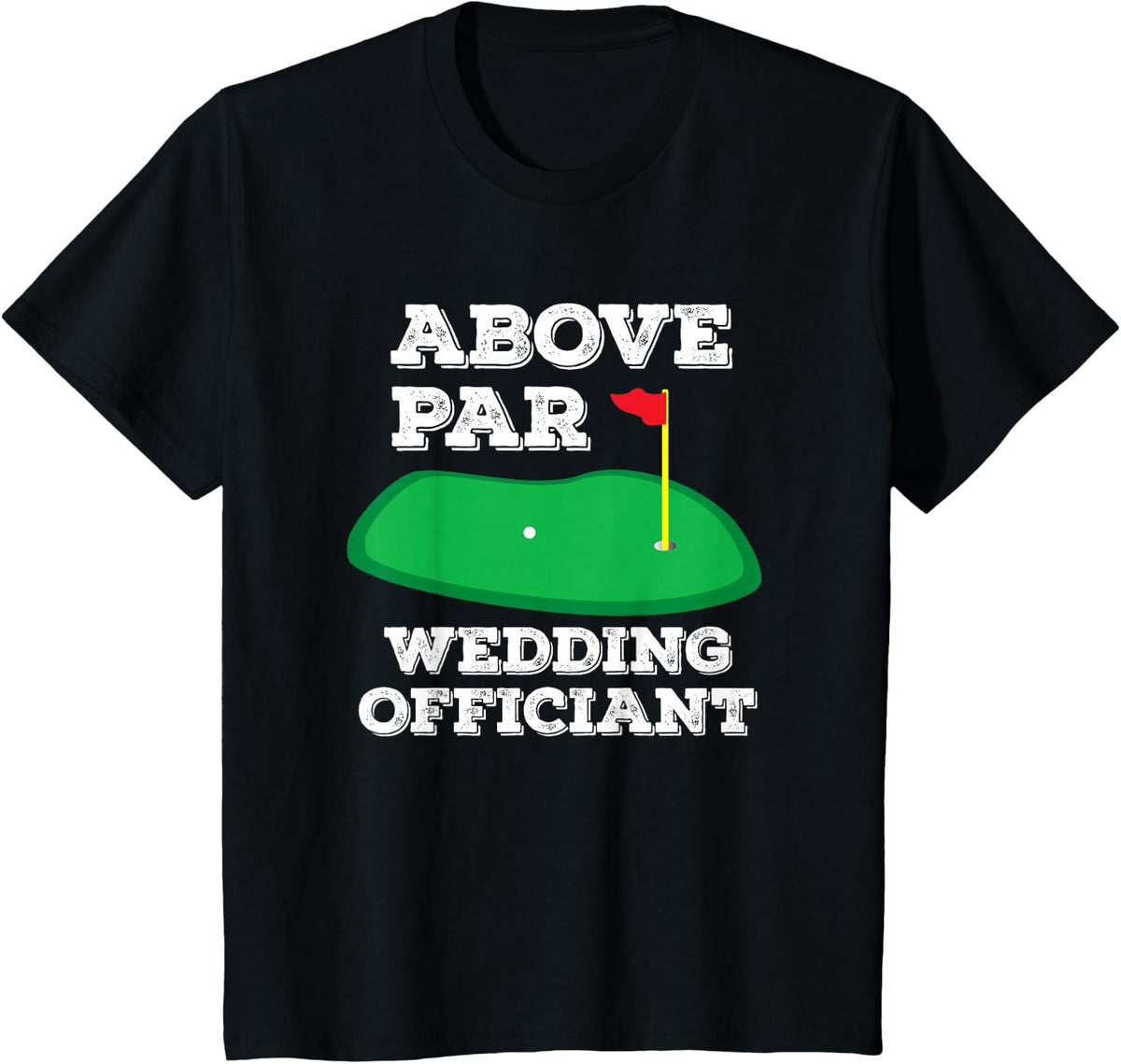 Golf Pun Above Par Wedding Officiant Funny Golfing Gift T-Shirt - Black