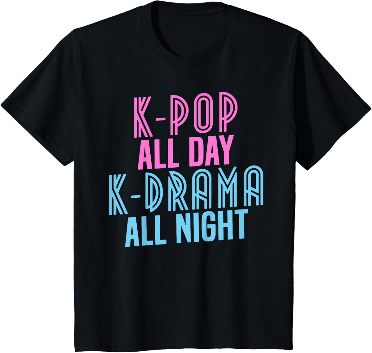 K-Pop All Day, K-Drama All Night - Korean Music Shirt T-Shirt - Black
