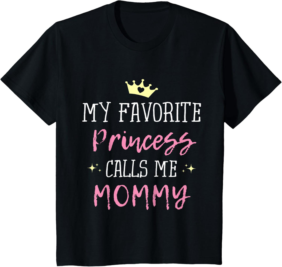 My Favorite Princess Calls Me Mommy T-shirt Princess Mom Tee T-Shirt - Black