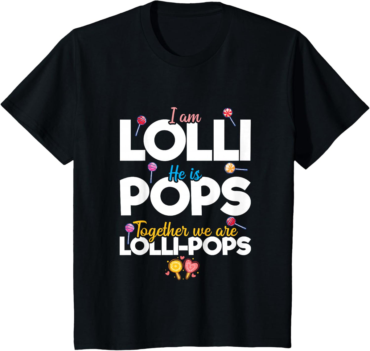 Cute Couple I'm Lolli He is Pops Together We are Lollipops T-Shirt - Black