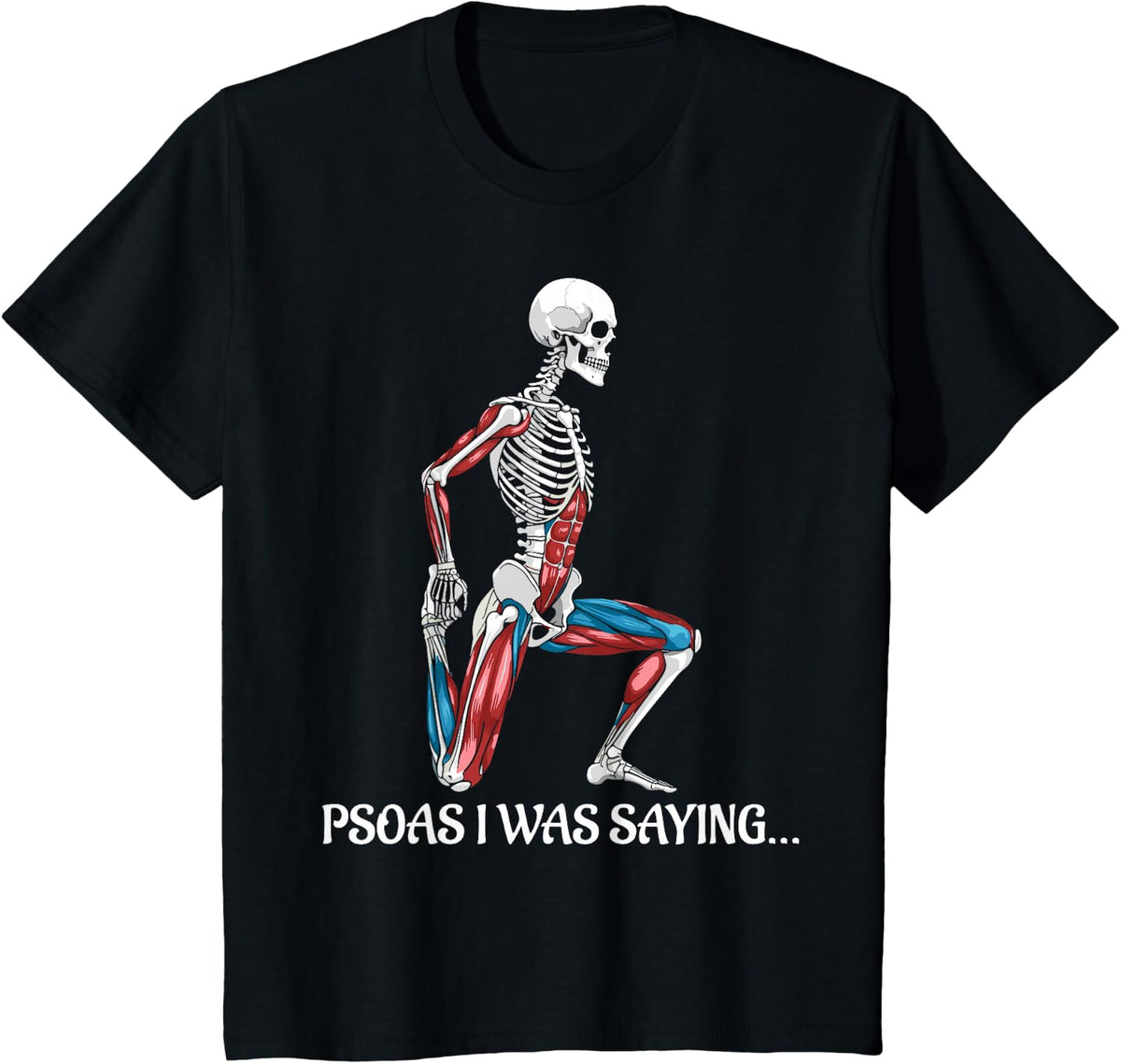 psoas i was saying therapist skeleton massage therapy T-Shirt - Black