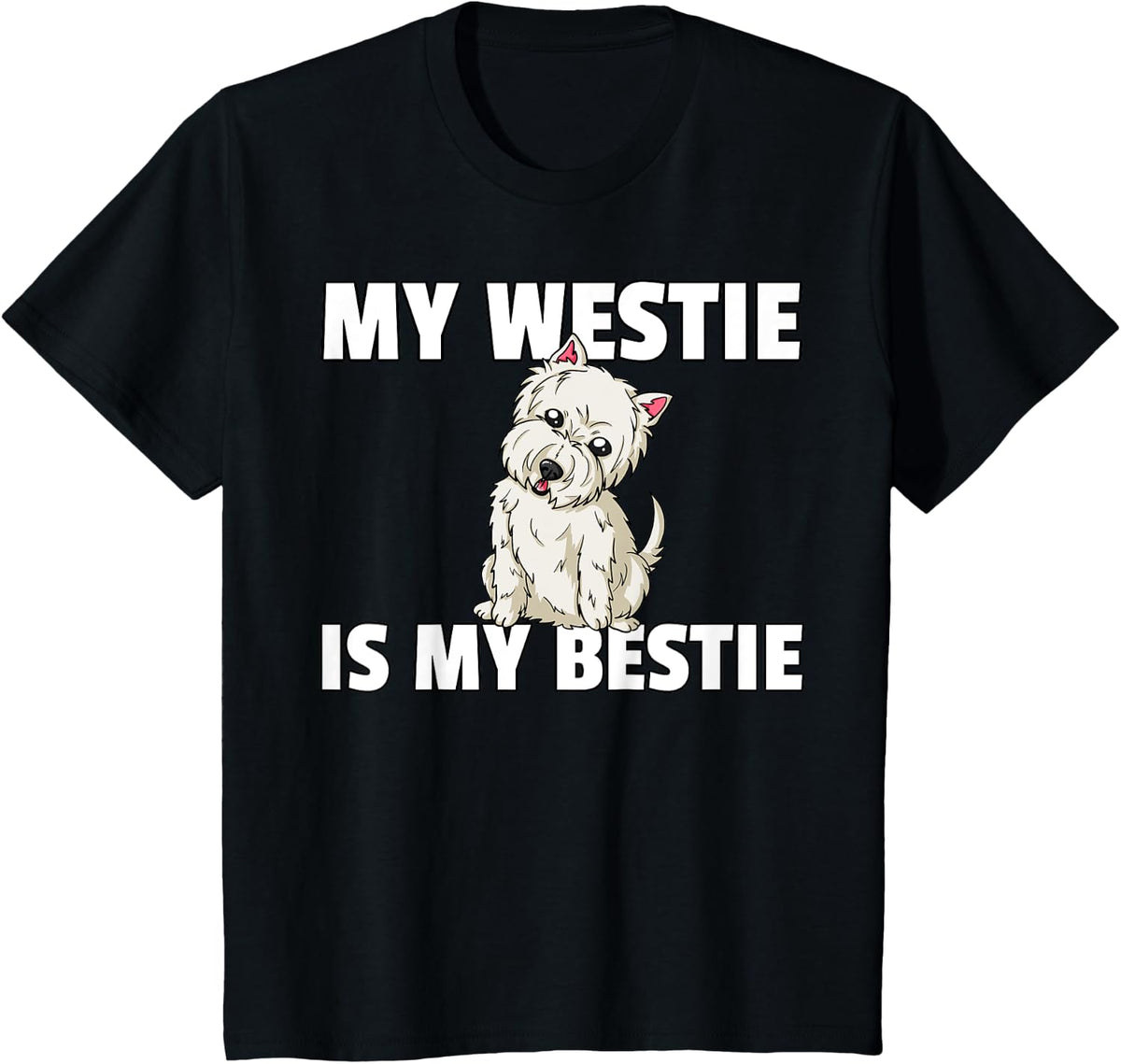 My Bestie is a Westie West Highland Terrier T-Shirt - Black