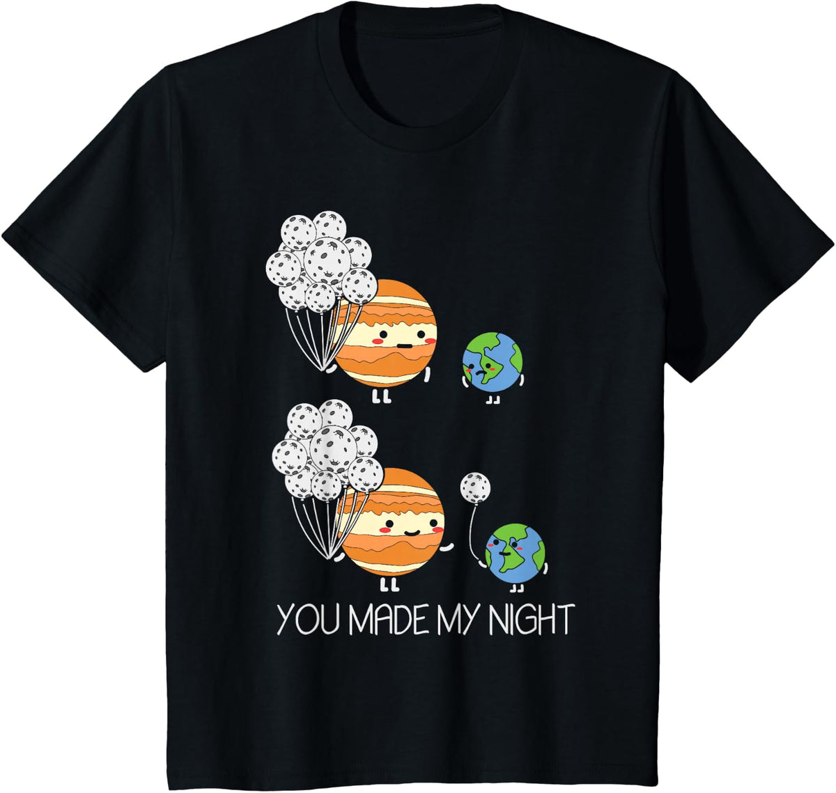 You Made My Night - Earth Jupiter Moon Balloons Astronomy T-Shirt - Black