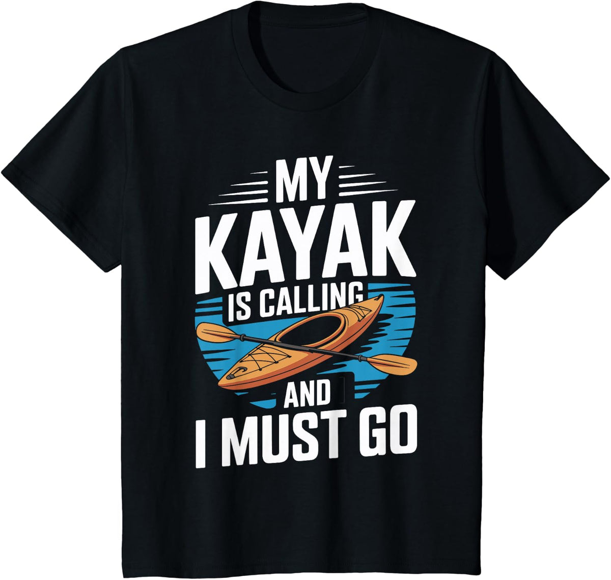My Kayak is Calling and I Must Go Funny Kayaking T-Shirt - Black