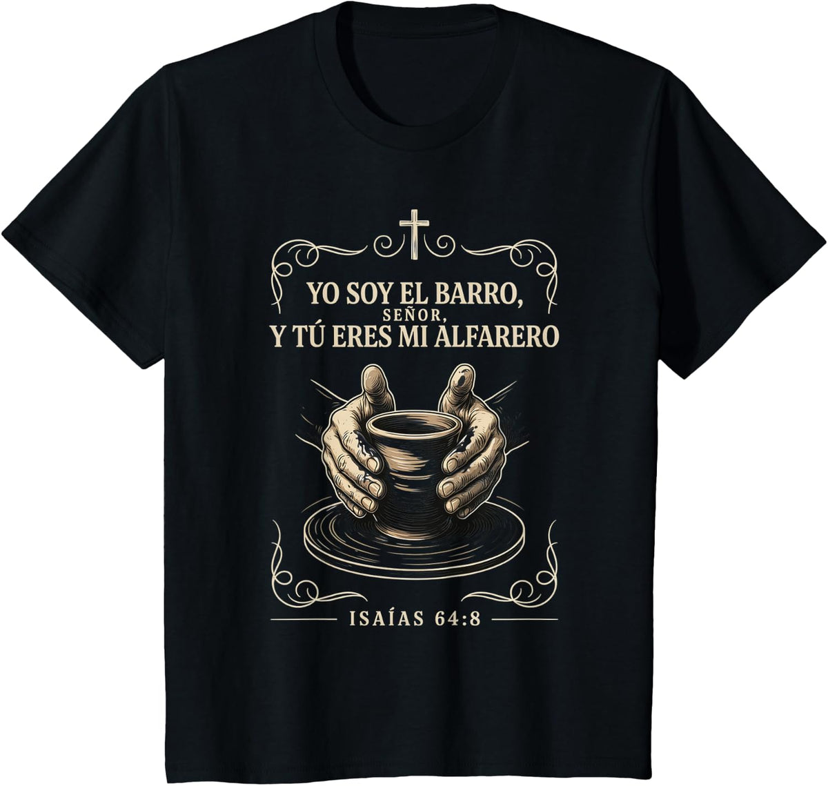I Am the Clay Lord You are My Potter Isaiah 64:8 Spanish T-Shirt - Black