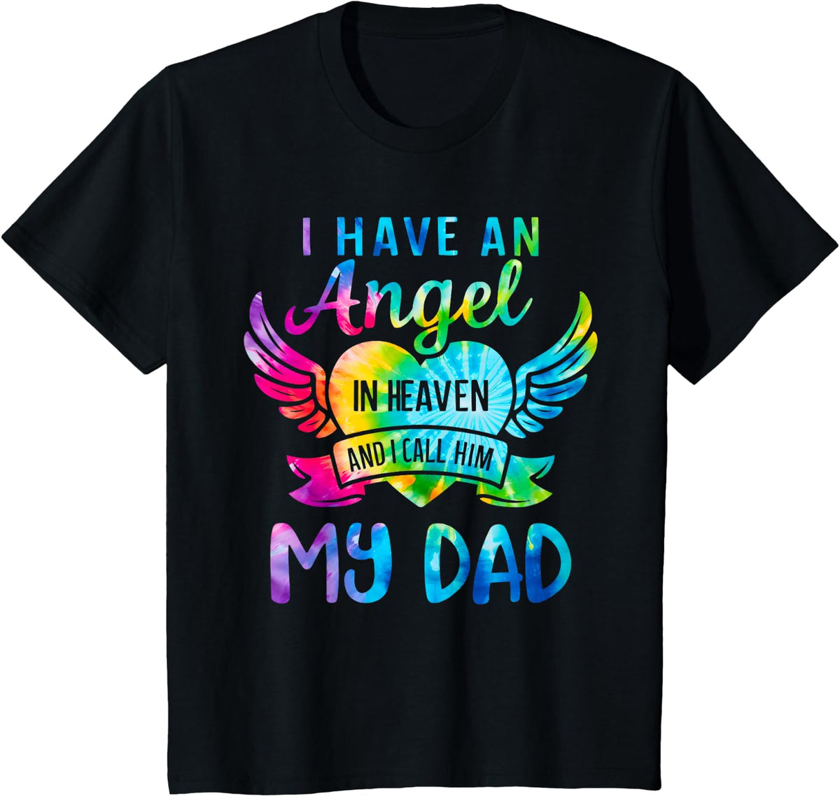 I Have an Angel in Heaven I Call Him My Dad Remember Tie Dye T-Shirt - Black
