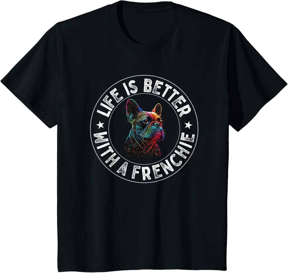 Life Is Better With A Frenchie - French Bulldog T-Shirt - Black