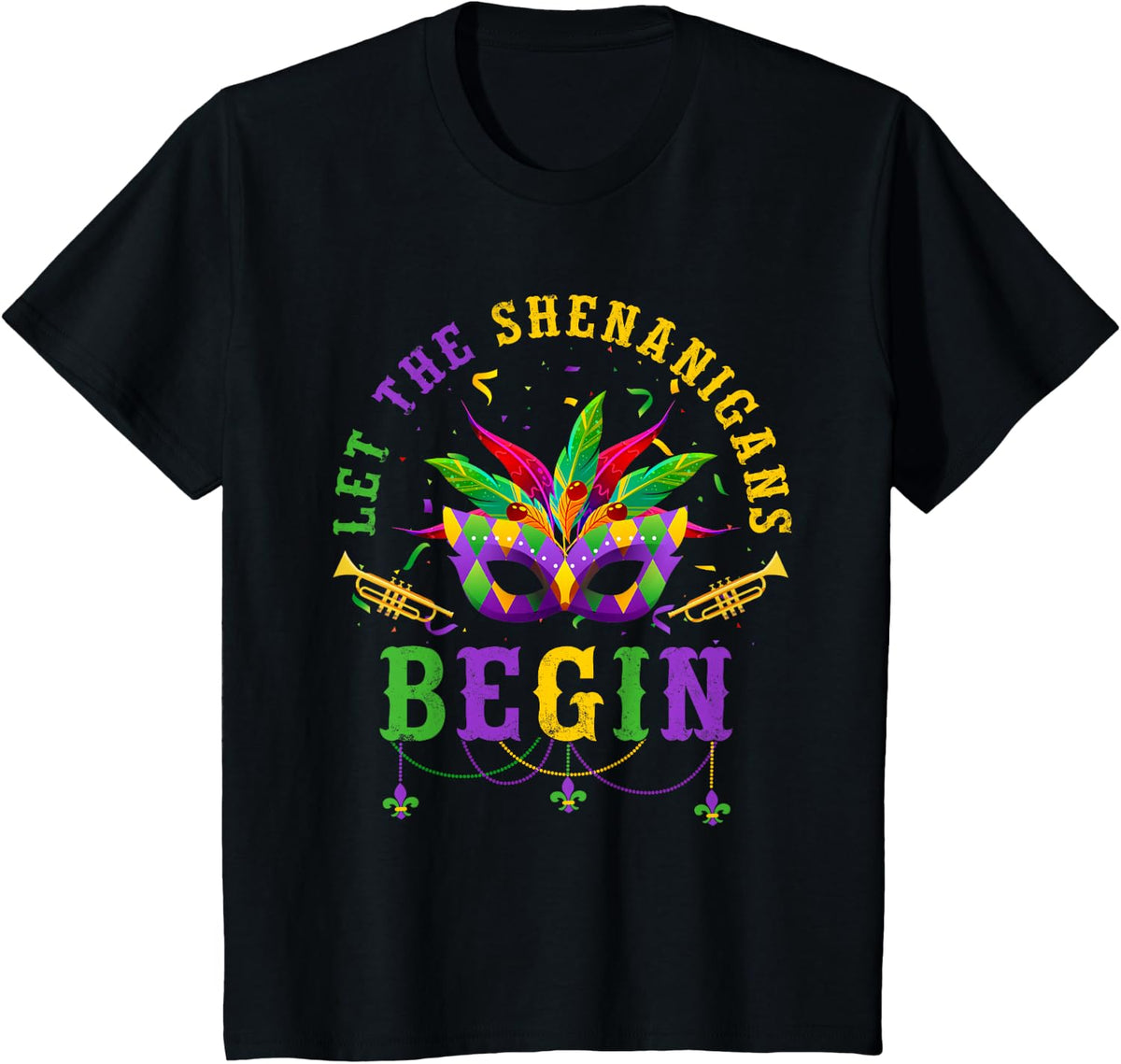 Mardi Gras Let The Shenanigans Begin Boy Girl Men Women T-Shirt - Black