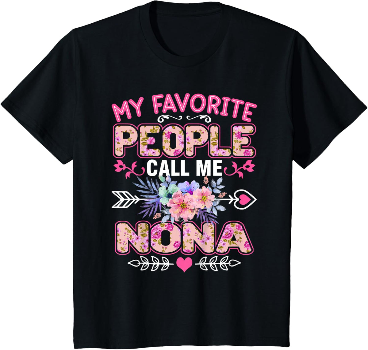 My Favorite People Call Me Nona Shirt Funny Mother's Day T-Shirt - Black