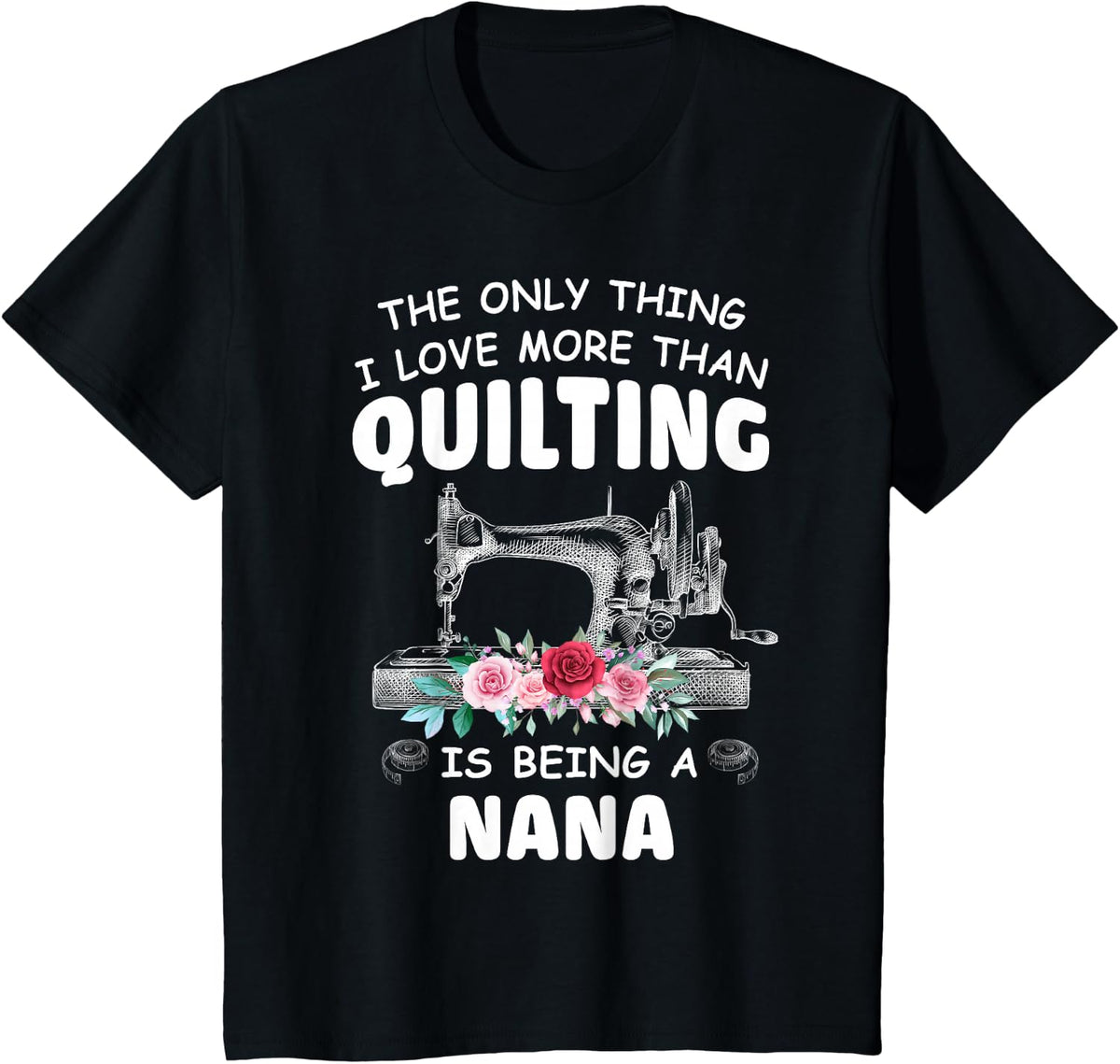 Quilting Nana Quilt Grandma T-Shirt Tee For Quilter & Sewer Gift Idea - Black
