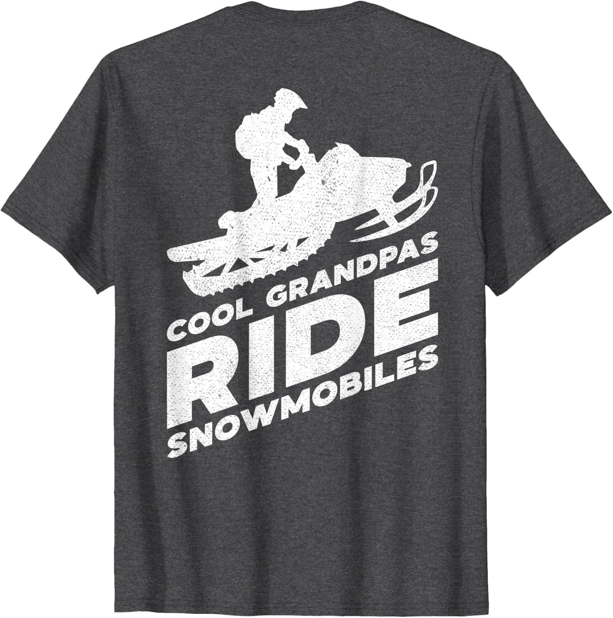 Cool Grandpas Ride Snowmobiles - Motor Sled ( On Back ) T-Shirt - Dark Heather Grey