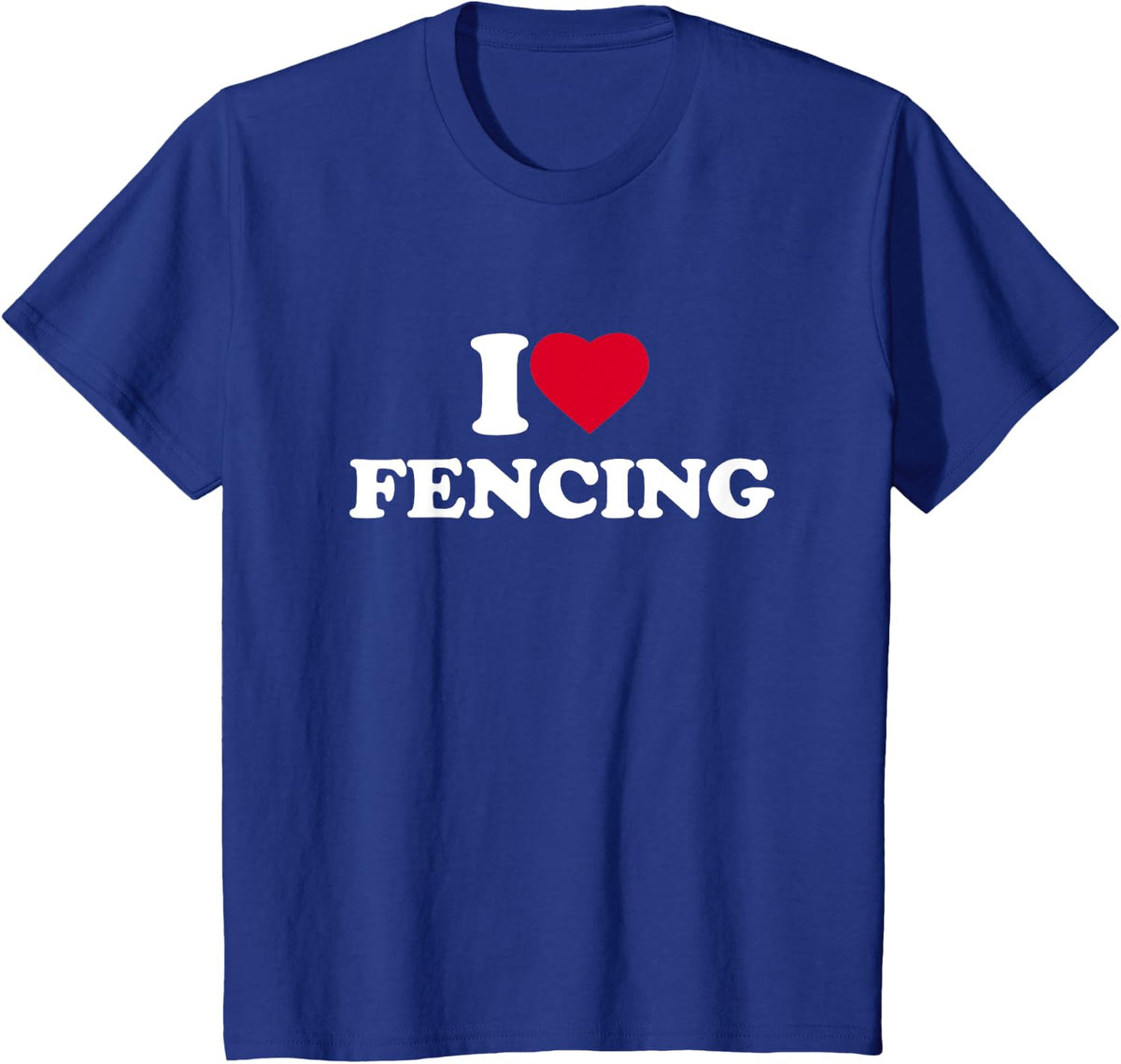 I Love Fencing I Heart Fencing Lover T-Shirt - Royal Blue