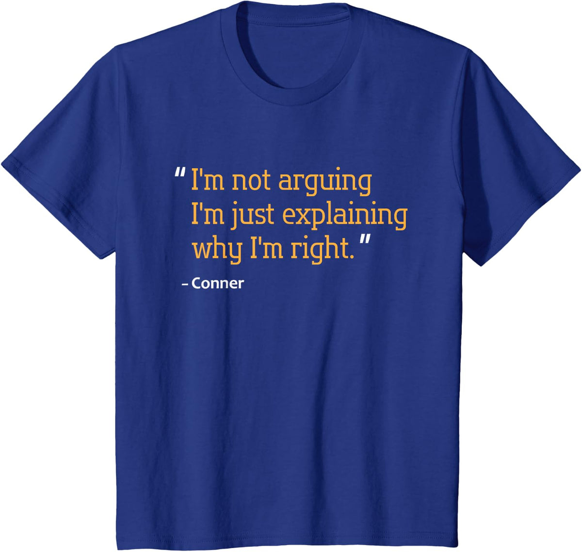 Conner Gift Quote Funny Birthday Personalized Name Idea T-Shirt - Royal Blue