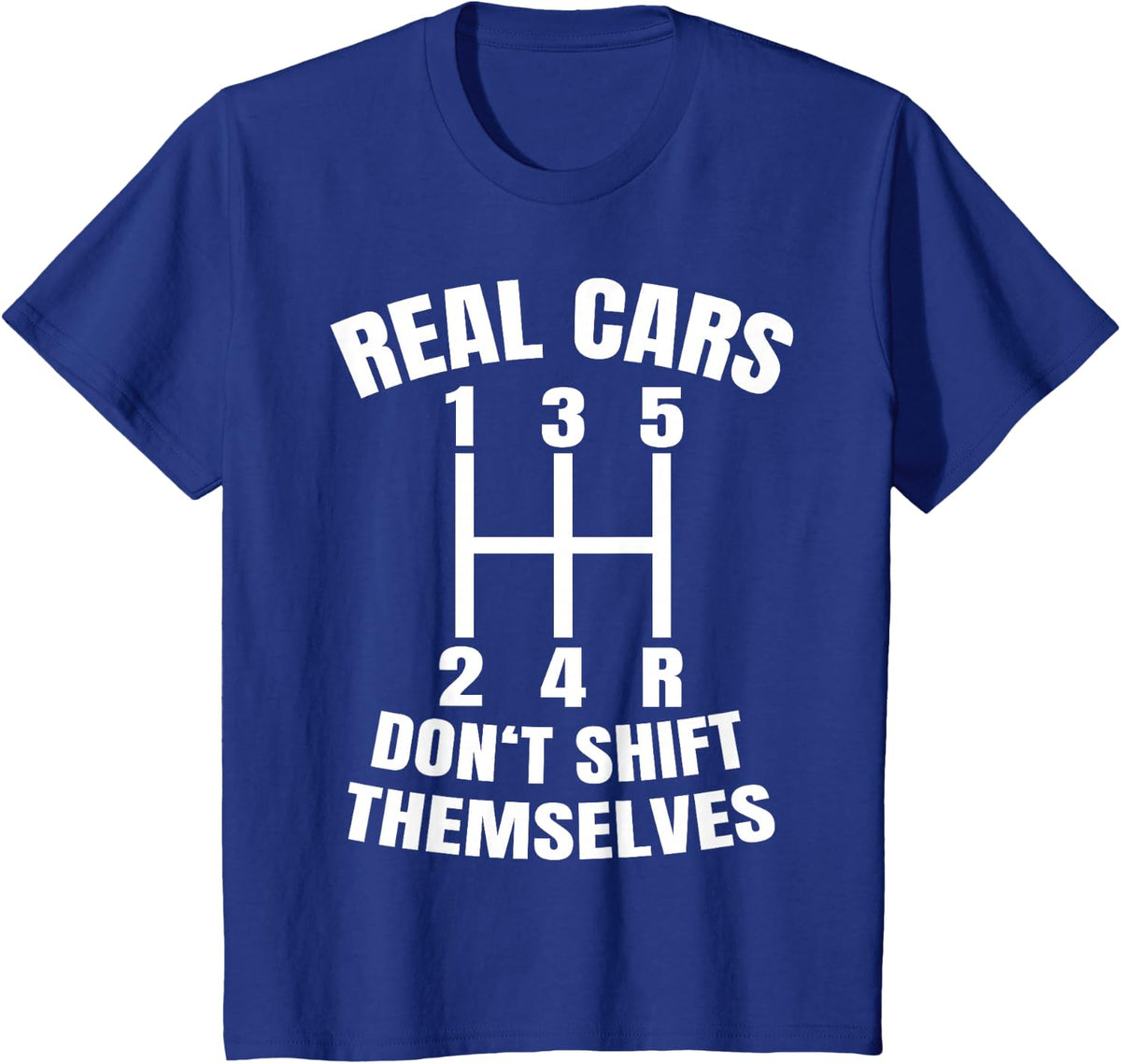 Real Cars Don't Shift Themselves Mechanic Auto Racing | Mens T-Shirt - Royal Blue