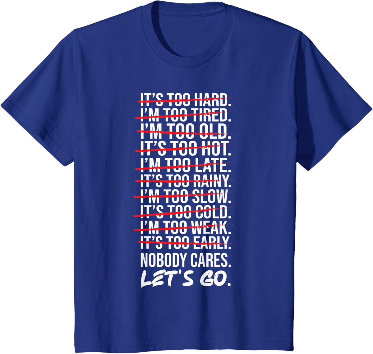 Excuses Nobody Cares Let's Go Gym Workout Fitness Motivation T-Shirt - Royal Blue