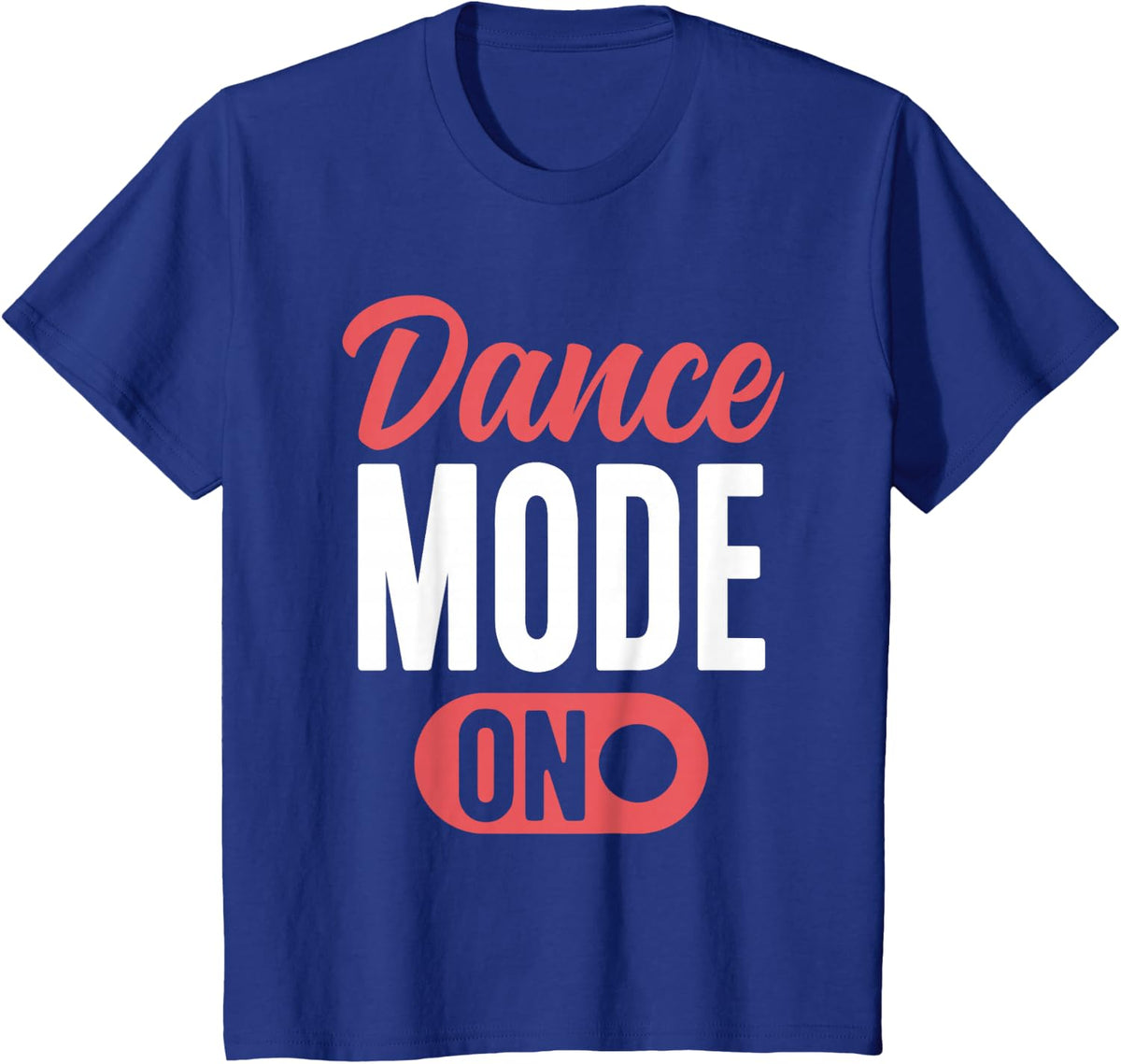 Dance Mode On Cute Dancer Funny Dancing T-Shirt - Royal Blue