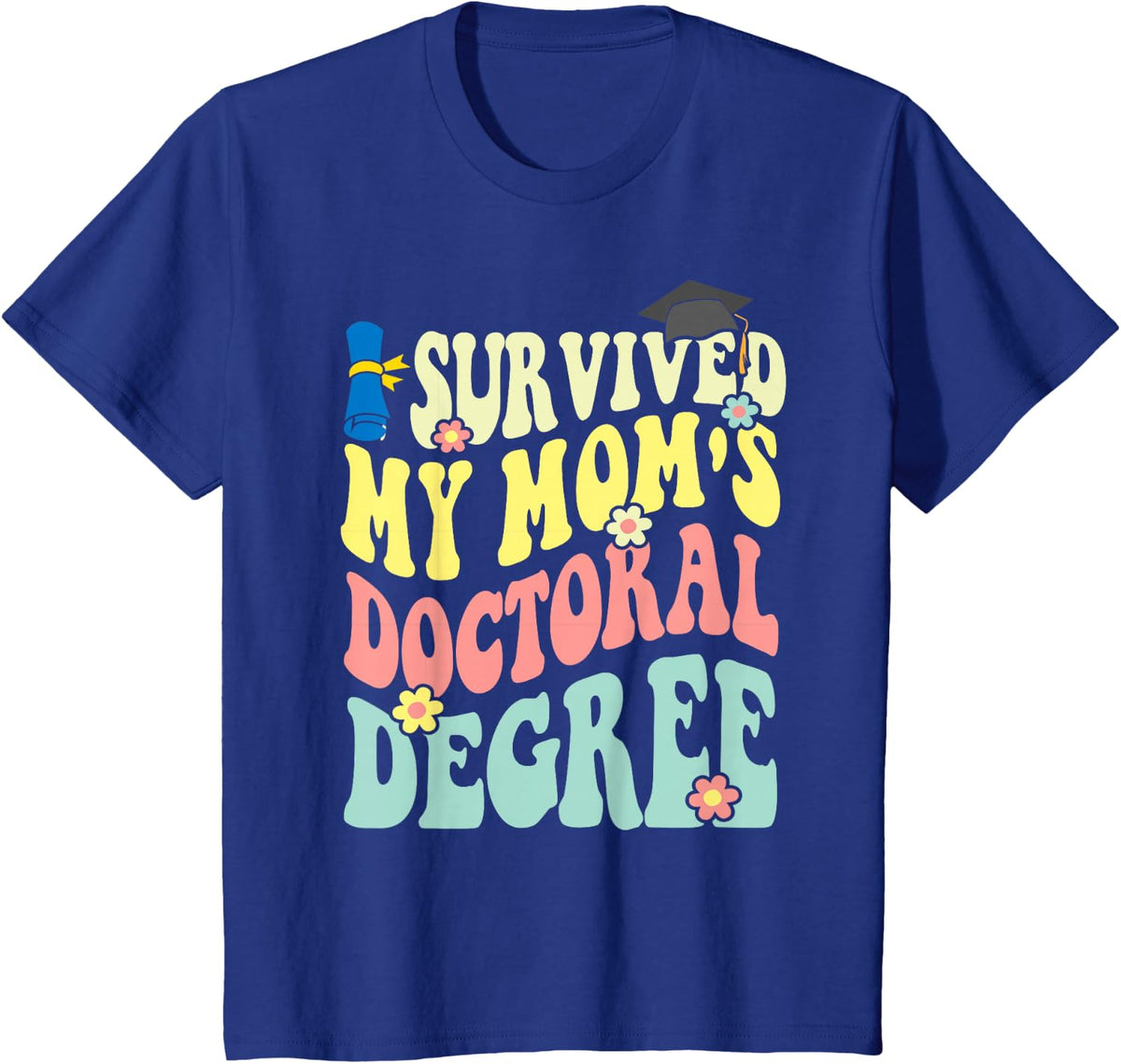i survived my mom's doctoral degree doctorate groovy T-Shirt - Royal Blue