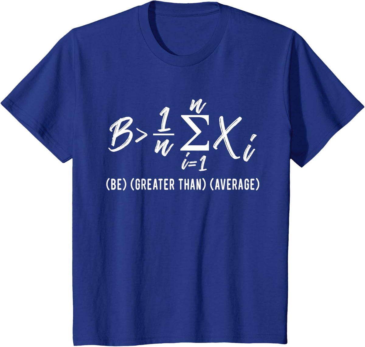 Be greater than average funny math equation shirt T-Shirt - Royal Blue