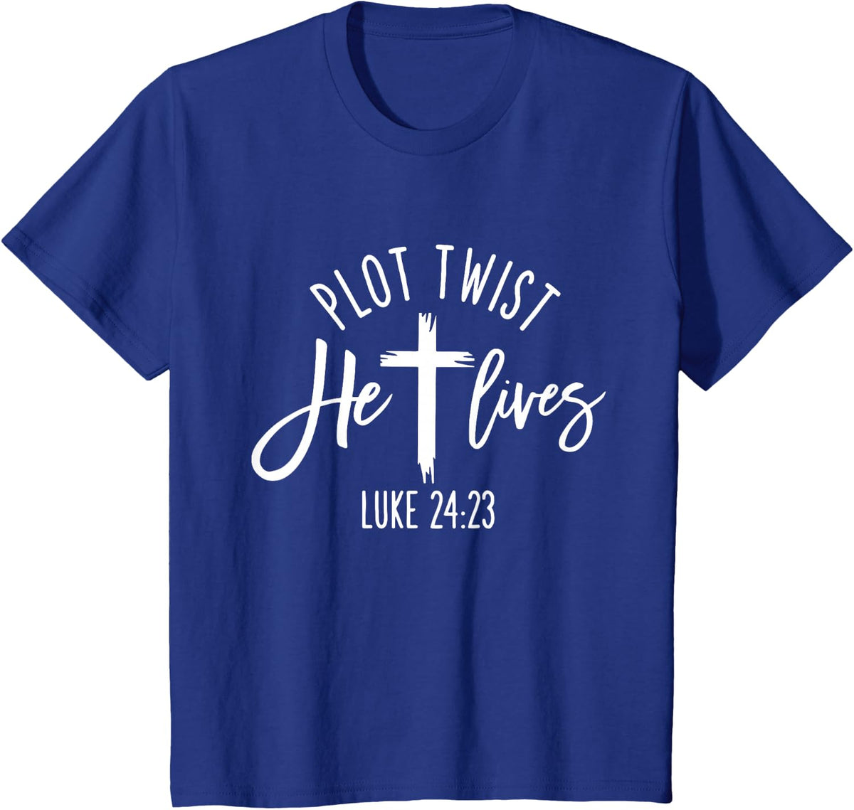 Plot Twist He Lives Cross Shirt Funny Christian Easter Day T-Shirt - Royal Blue