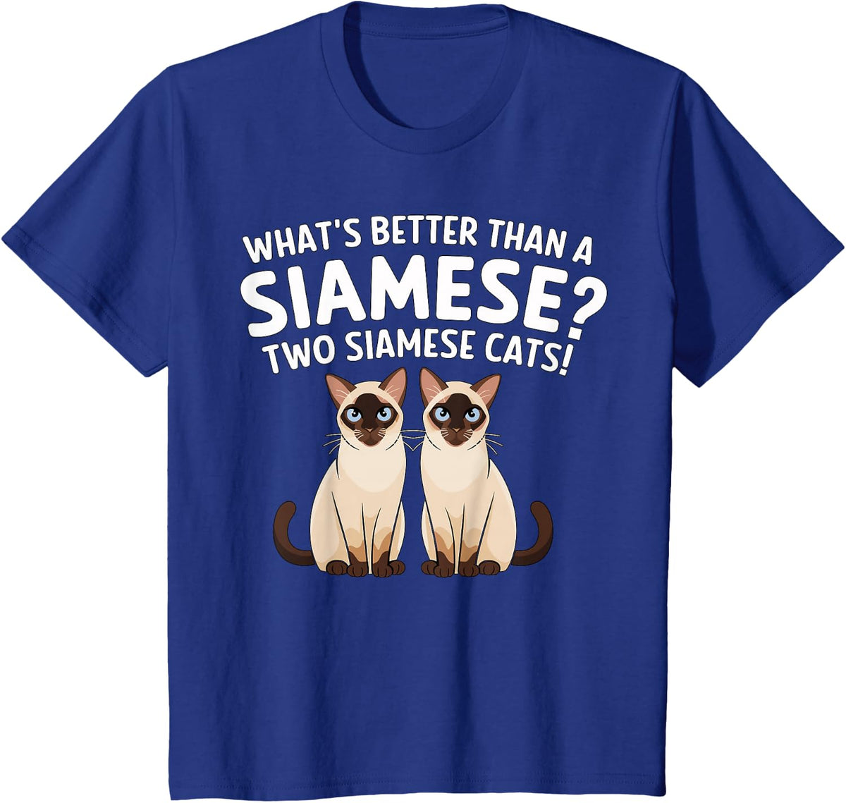 What's Better Than a Siamese Cat Owner T-Shirt - Royal Blue