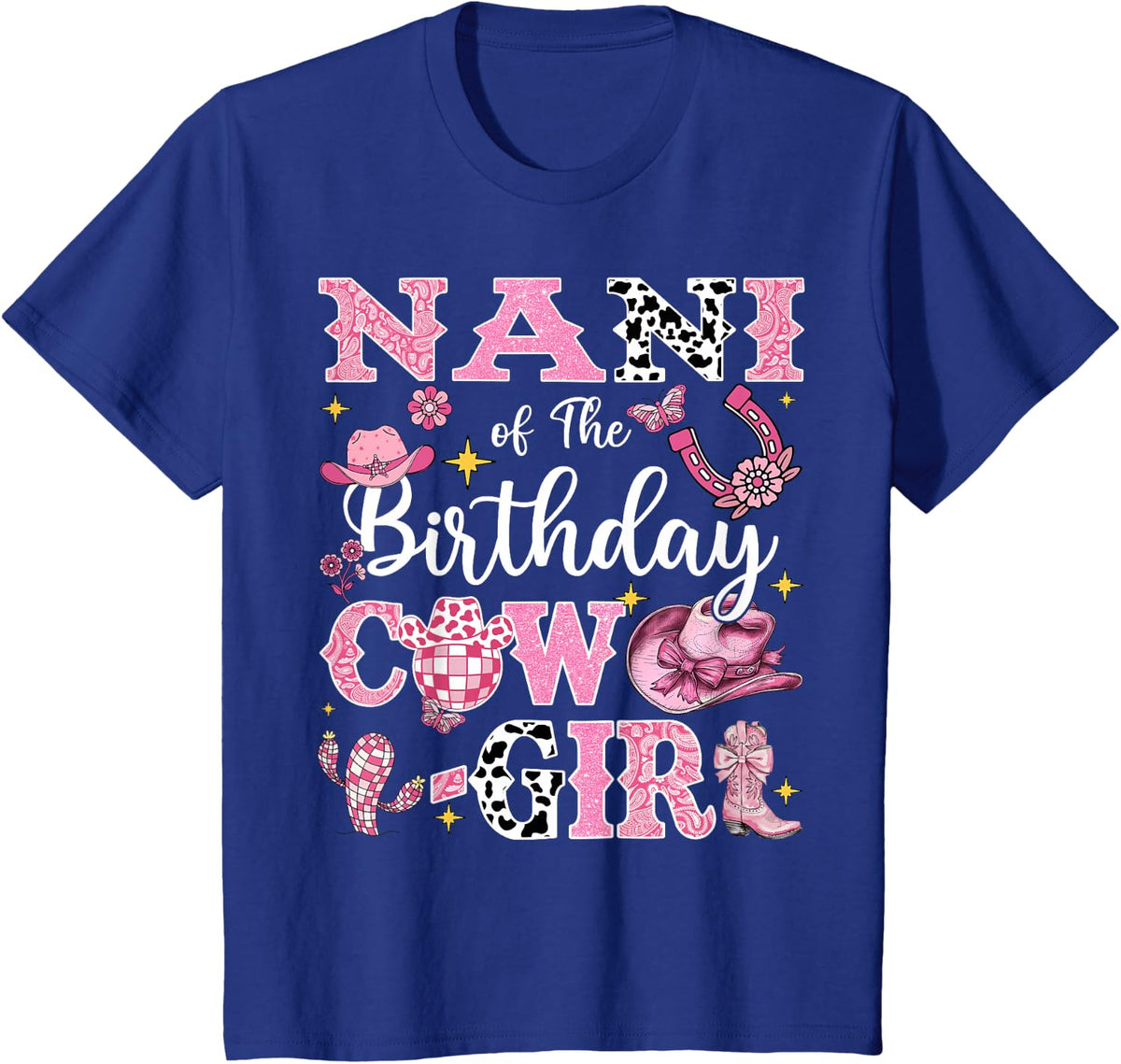 Nani Of The Birthday Cow-Girl Rodeo Nani Bday Party T-Shirt - Royal Blue