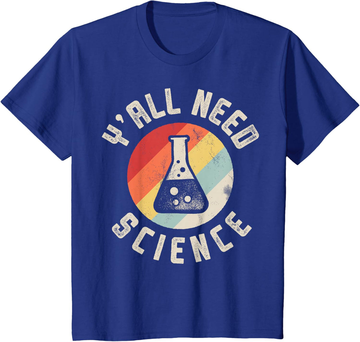 Y'all Need Science Chemistry Biology Physics Teacher Student T-Shirt - Royal Blue