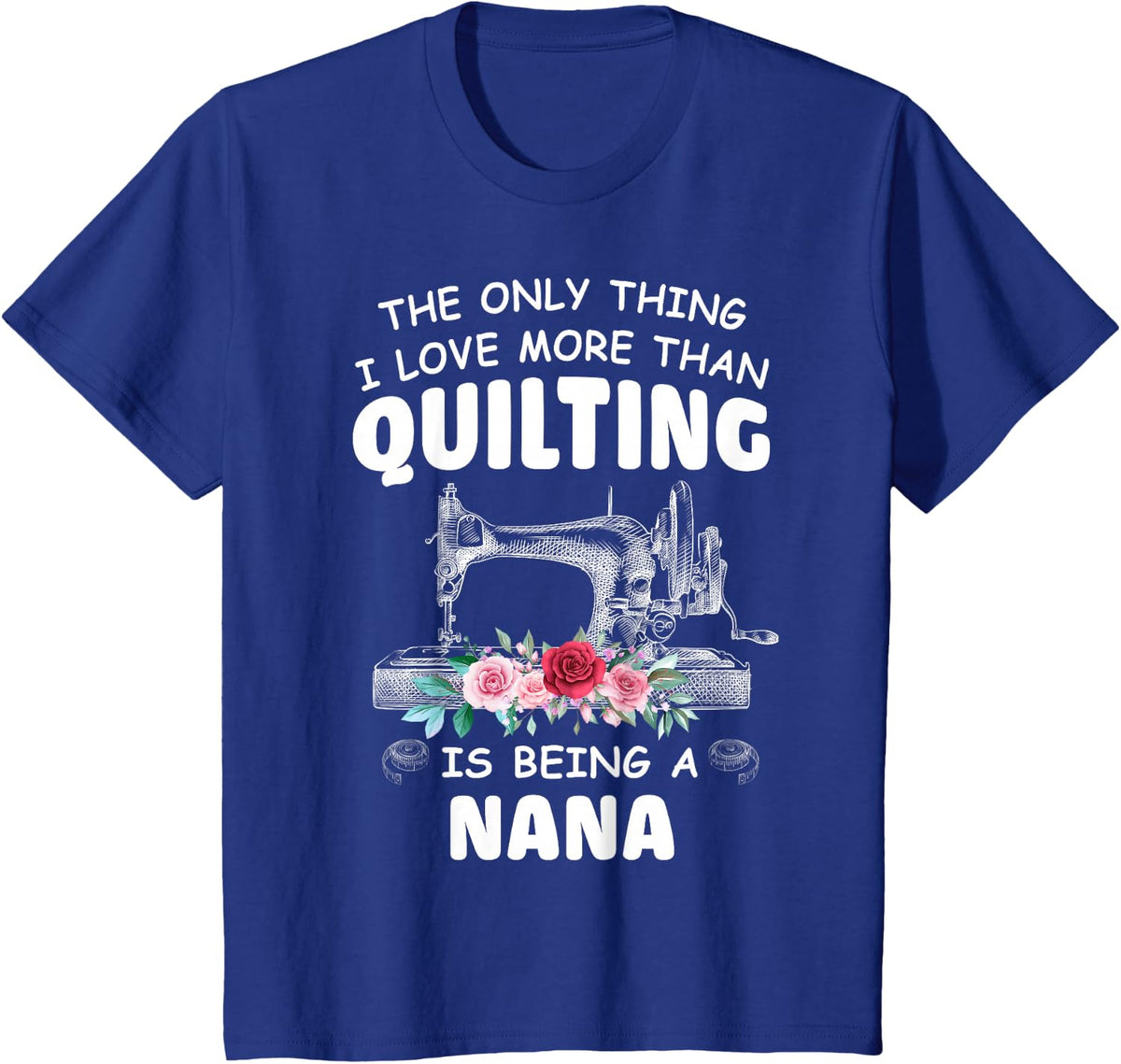Quilting Nana Quilt Grandma T-Shirt Tee For Quilter & Sewer Gift Idea - Royal Blue