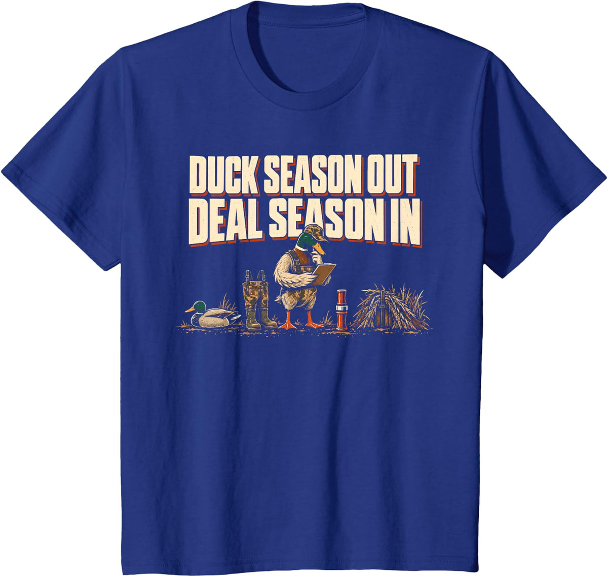 Duck Season Out Deal Season in Hunter Humor T-Shirt - Royal Blue