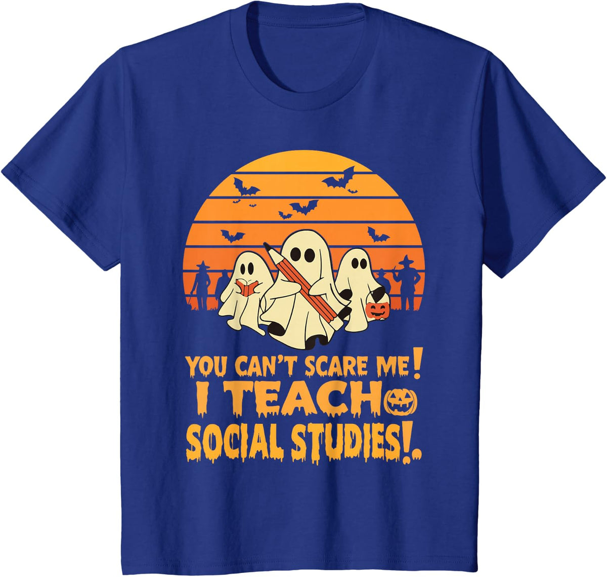 You Can't Scare Me I Teach Social Studies Teacher Halloween T-Shirt - Royal Blue