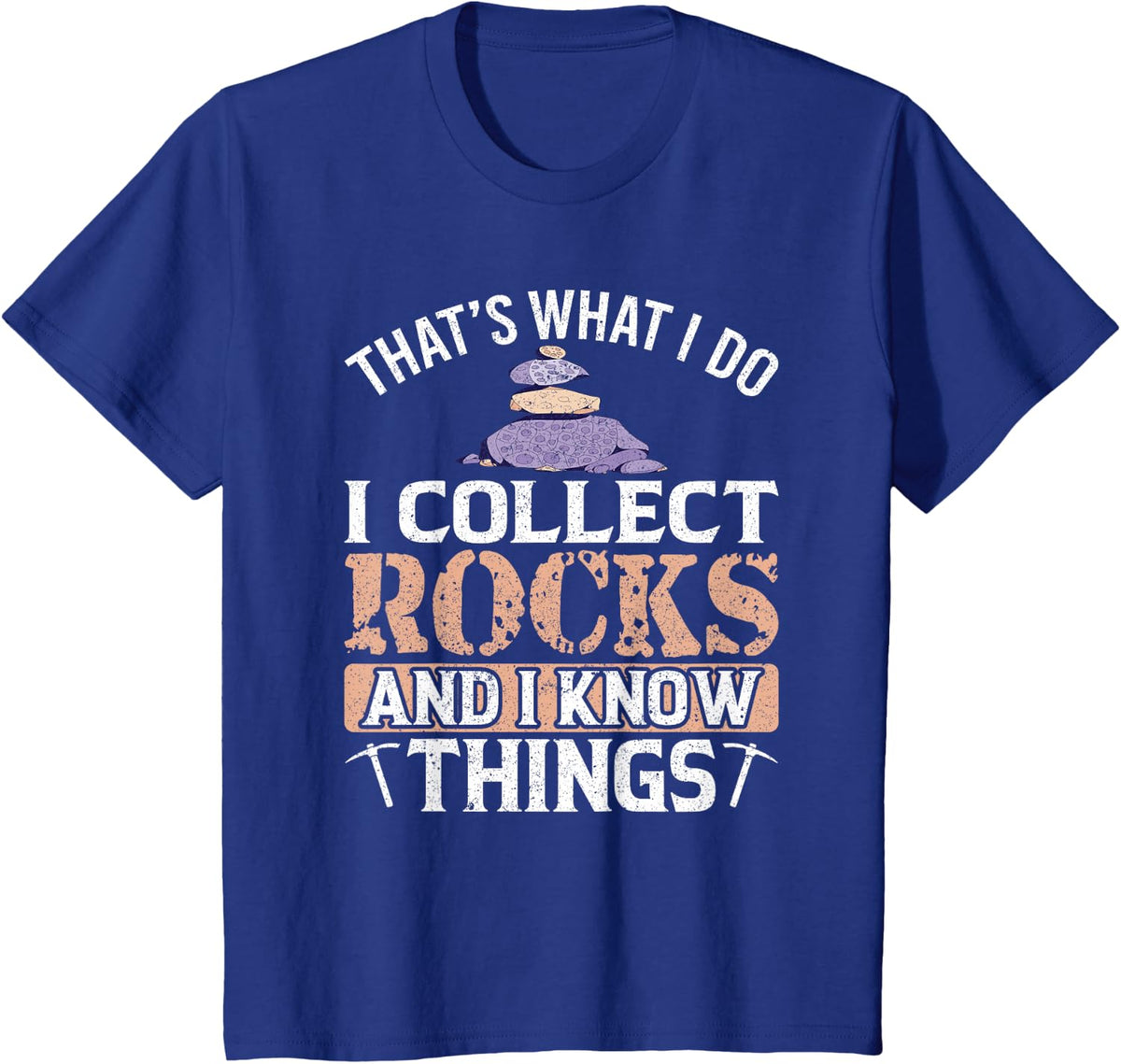 Thats What I do Collect Rocks and Know Things Rock Collector T-Shirt - Royal Blue