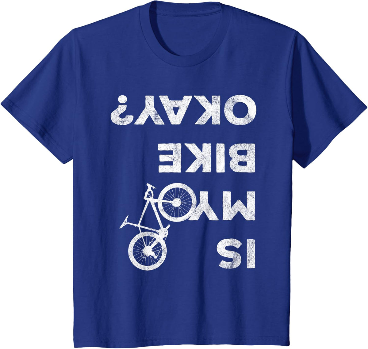 Is My Bike Okay Funny Bicycle Gravel Cyclocross Bikepacker T-Shirt - Royal Blue