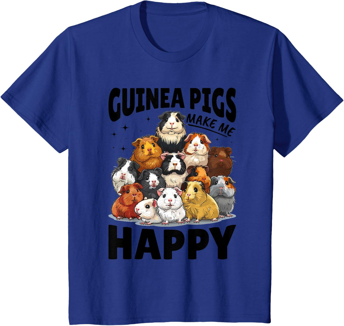 Funny Guinea Pig Pet Lover Rodent Animal Guinea Pigs Make Me T-Shirt - Royal Blue