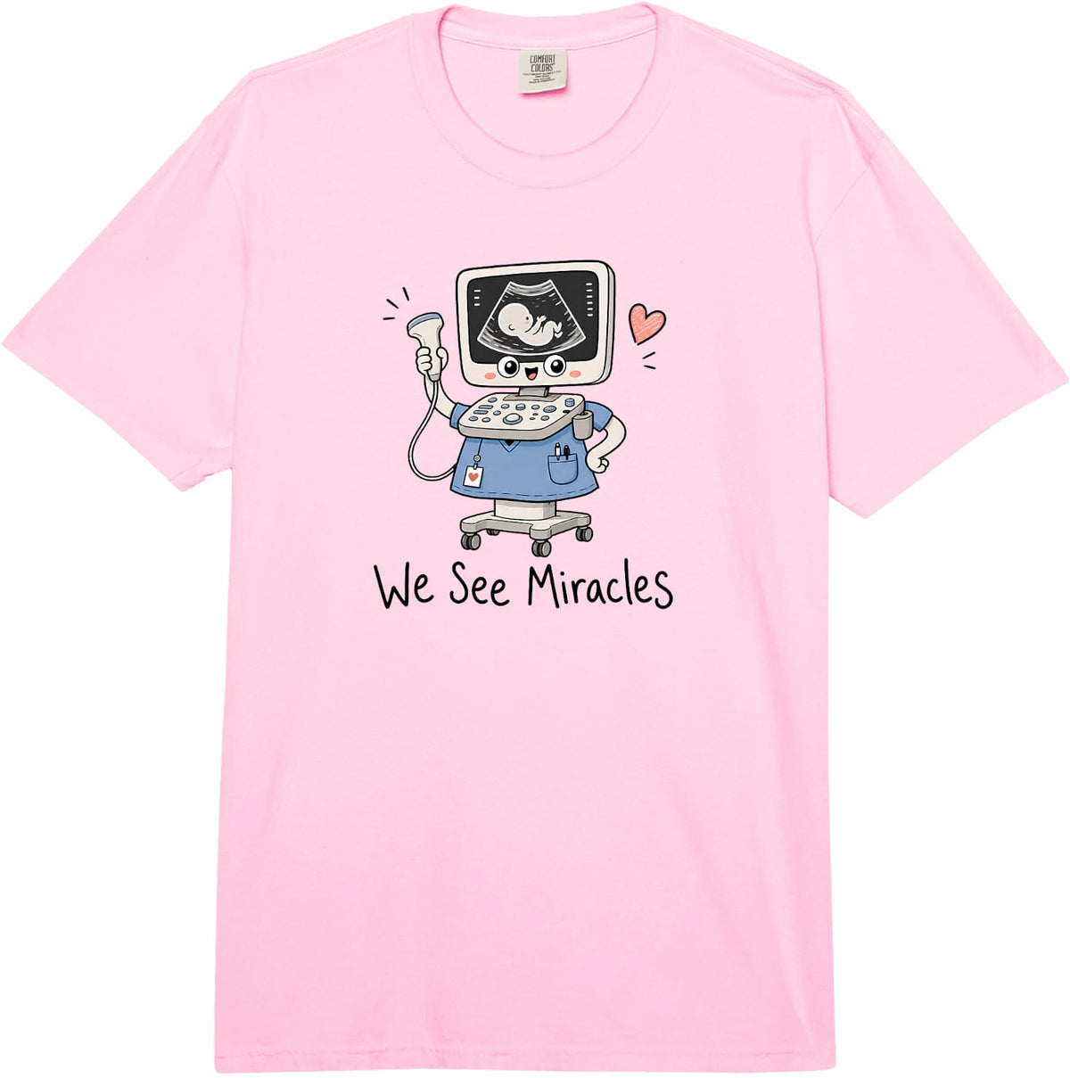Sonographer Appreciation Gift - We See Miracles Comfort Colors Adult Heavyweight T-Shirt - Adult Unisex Pink