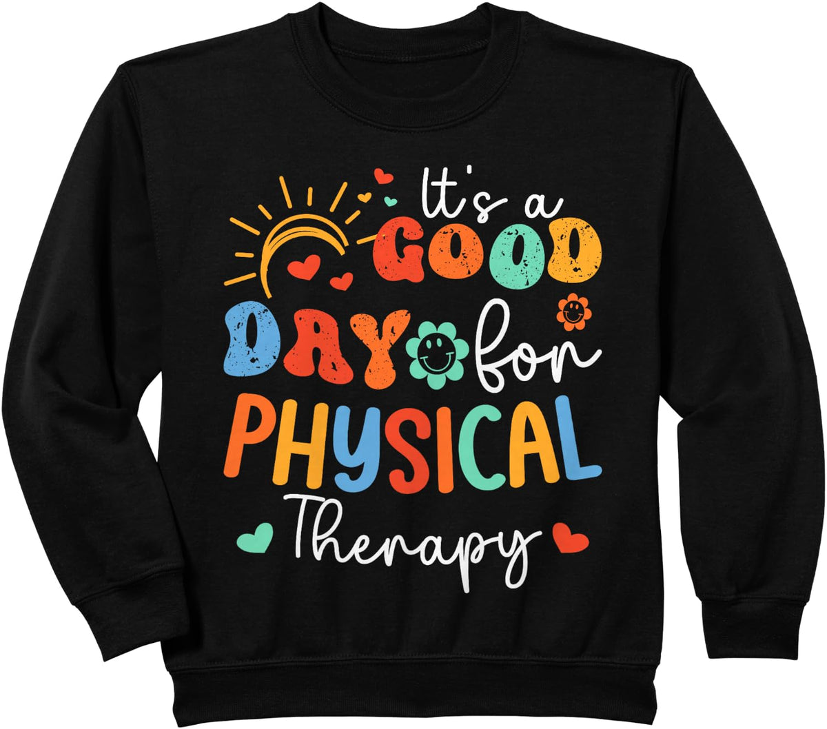 It's A Good Day For Physical Therapy Fun Physical Therapist Sweatshirt - Black