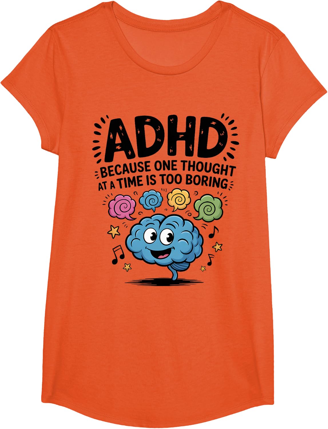 ADHD Because One Thought at a Time Is Too Boring T-Shirt - Girls Orange