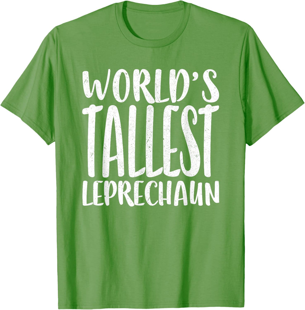 World's Tallest Leprechaun Shirt Men Women St Patricks Day T-Shirt - Grass Green