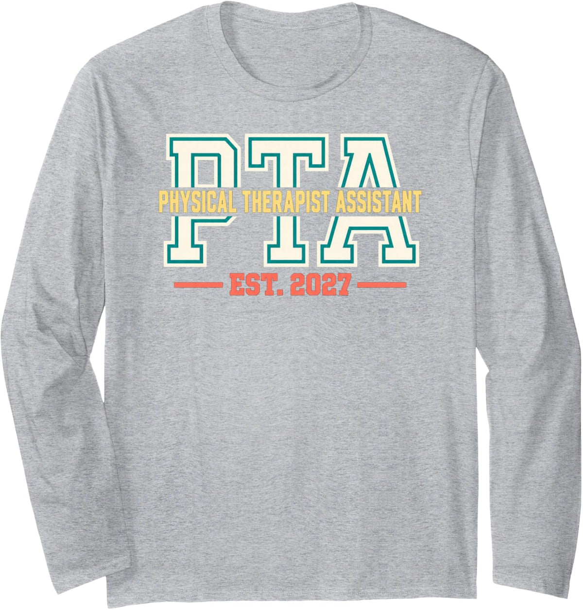 PTA Physical Therapist Assistant Est 2027 Graduation Long Sleeve T-Shirt - Adult Unisex Heather Grey