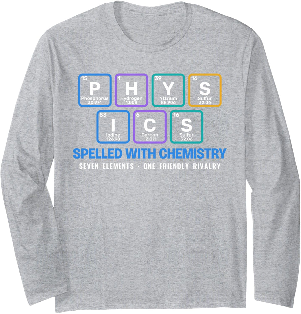 Physics Spelled with Chemistry Periodic Table Teacher Joke Long Sleeve T-Shirt - Adult Unisex Heather Grey