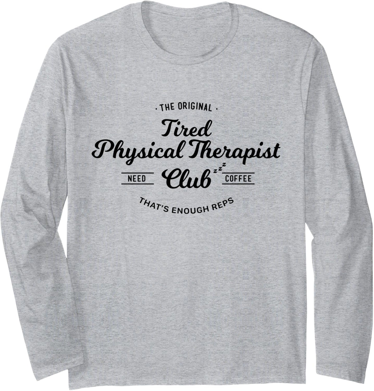 Funny Physical Therapist Long Sleeve T-Shirt - Adult Unisex Heather Grey