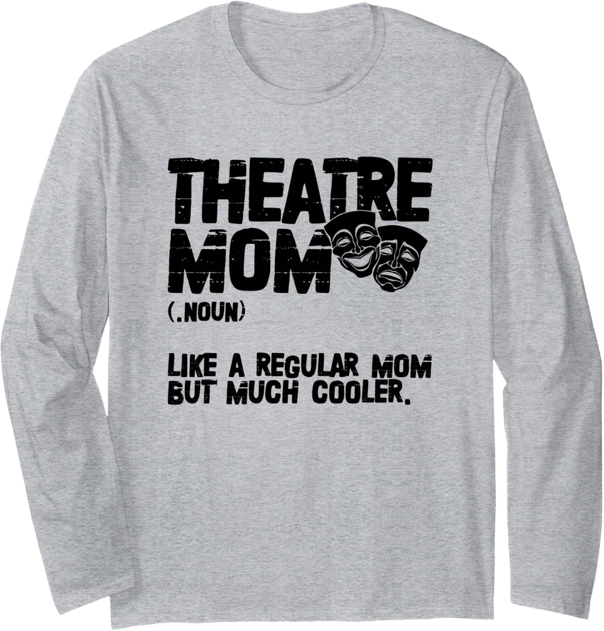 Theater Mom Definition Broadway Acting Musical Theatre Long Sleeve T-Shirt - Adult Unisex Heather Grey
