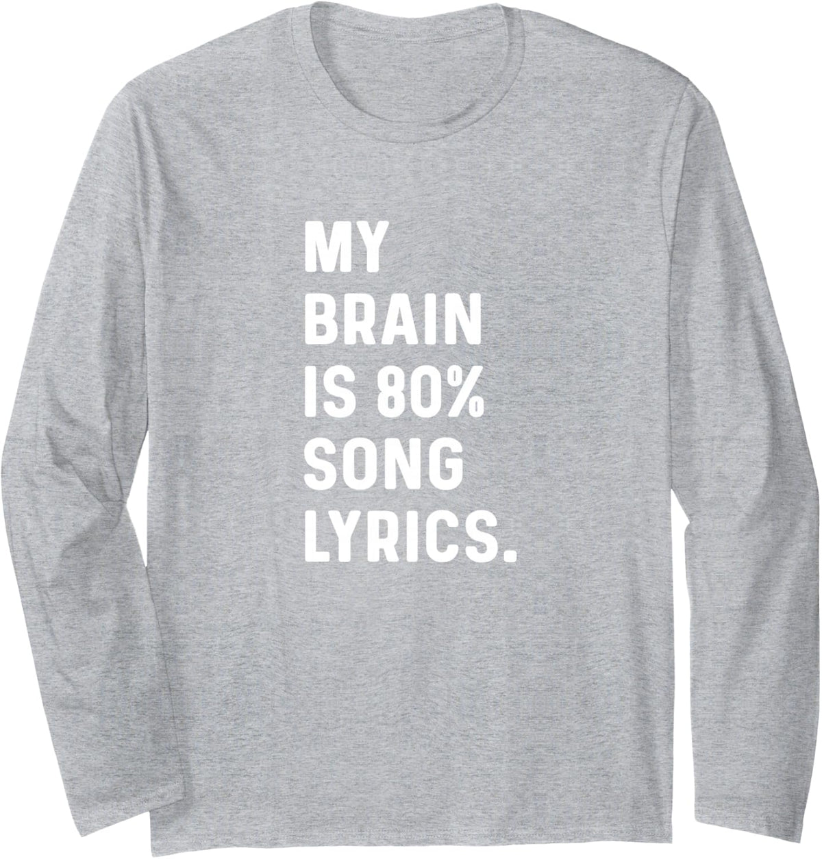 My Brain is 80% Song Lyrics - Country Rap Rock Indie Concert Long Sleeve T-Shirt - Adult Unisex Heather Grey